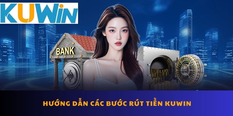 Thẩm định dịch vụ rút tiền KUWIN