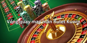 Vòng quay ngẫu nhiên rulet Kuwin - Chơi nhanh thắng lớn